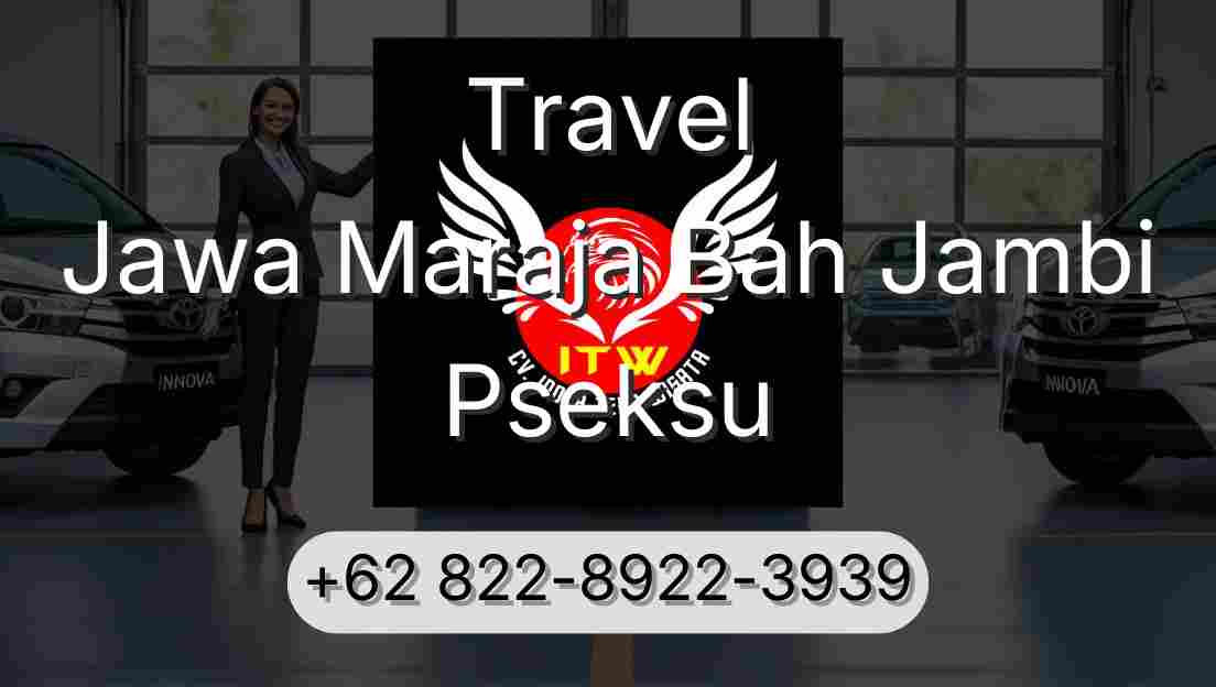 Travel Jawa Maraja Bah Jambi Pseksu