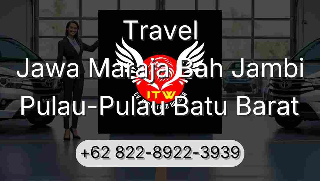 Travel Jawa Maraja Bah Jambi Pulau-Pulau Batu Barat