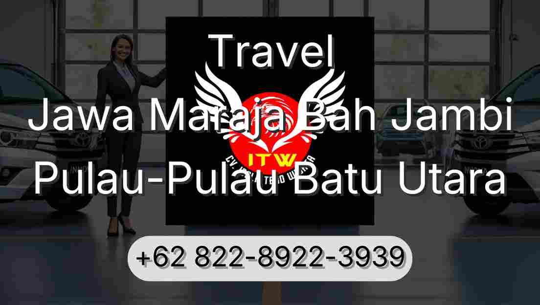Travel Jawa Maraja Bah Jambi Pulau-Pulau Batu Utara