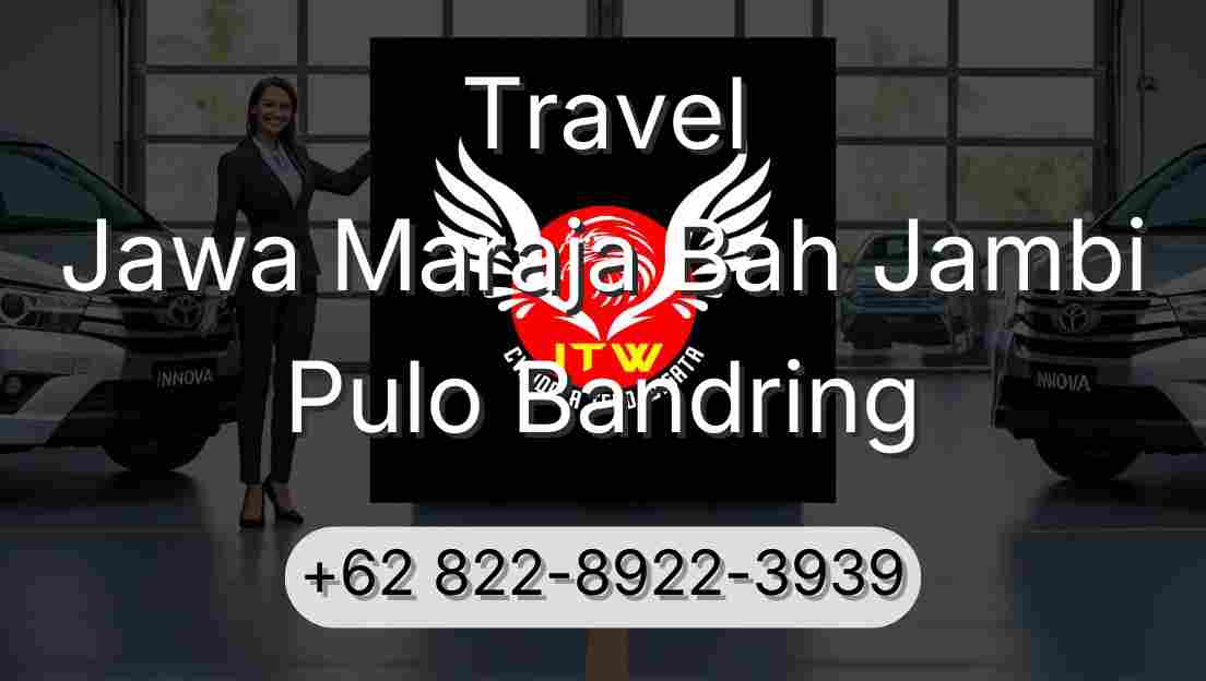 Travel Jawa Maraja Bah Jambi Pulo Bandring