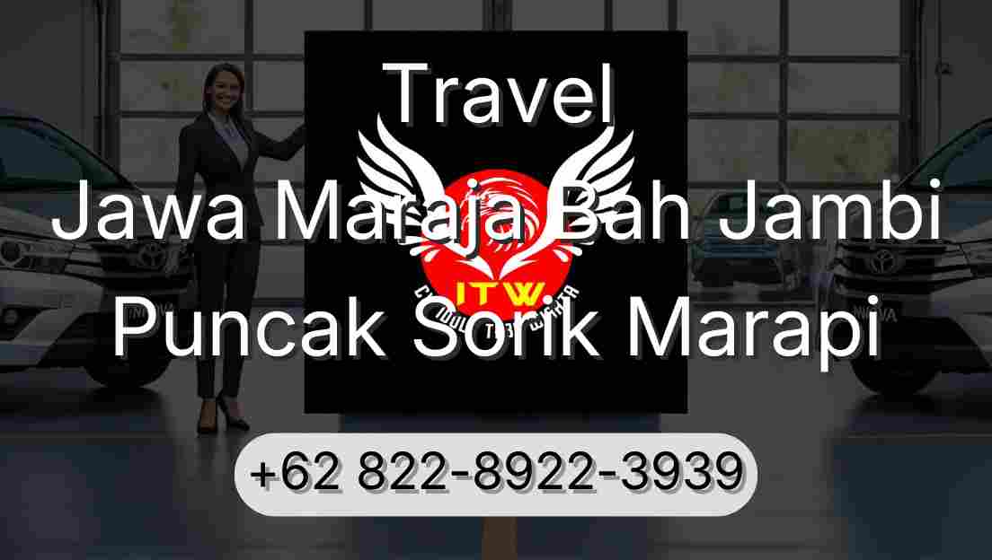 Travel Jawa Maraja Bah Jambi Puncak Sorik Marapi