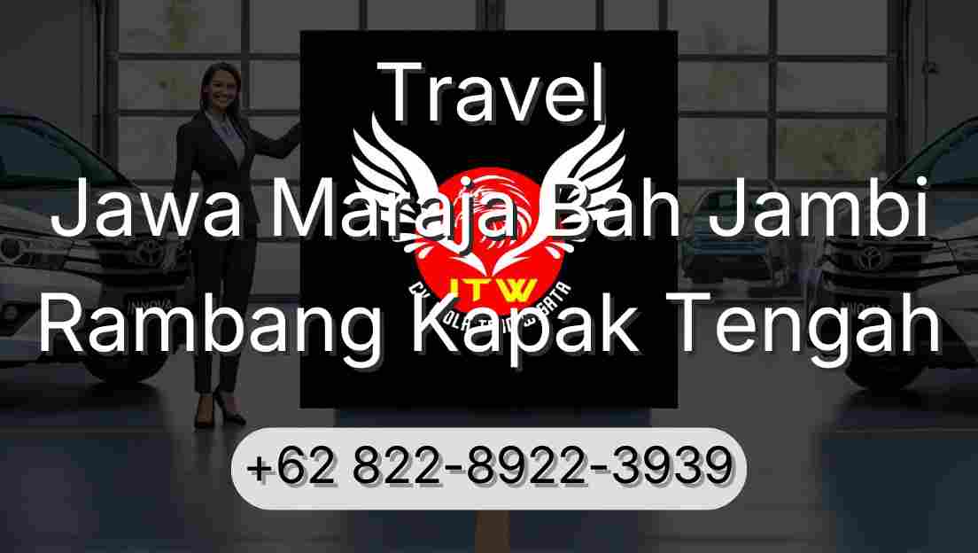 Travel Jawa Maraja Bah Jambi Rambang Kapak Tengah