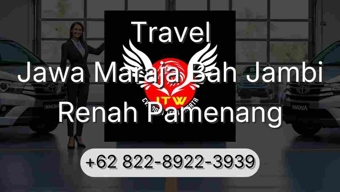 Travel Jawa Maraja Bah Jambi Renah Pamenang
