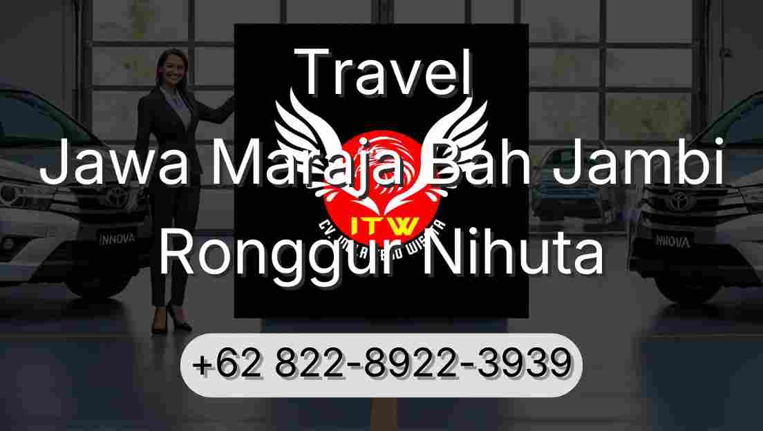 Travel Jawa Maraja Bah Jambi Ronggur Nihuta