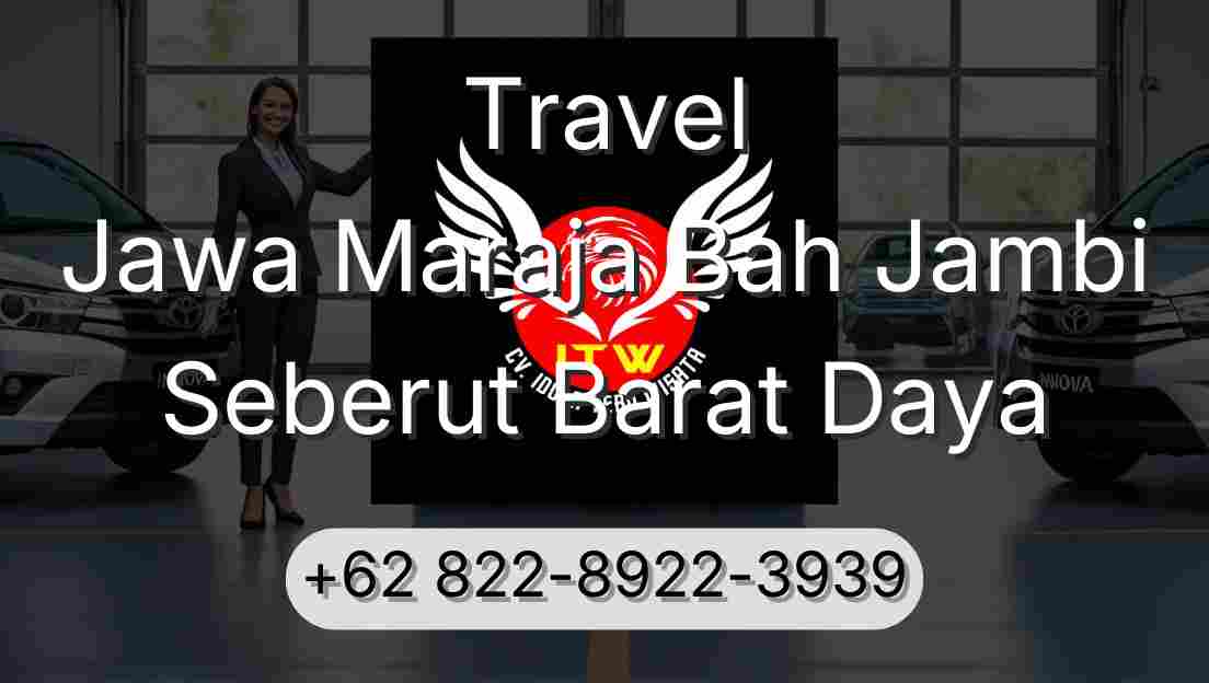 Travel Jawa Maraja Bah Jambi Seberut Barat Daya