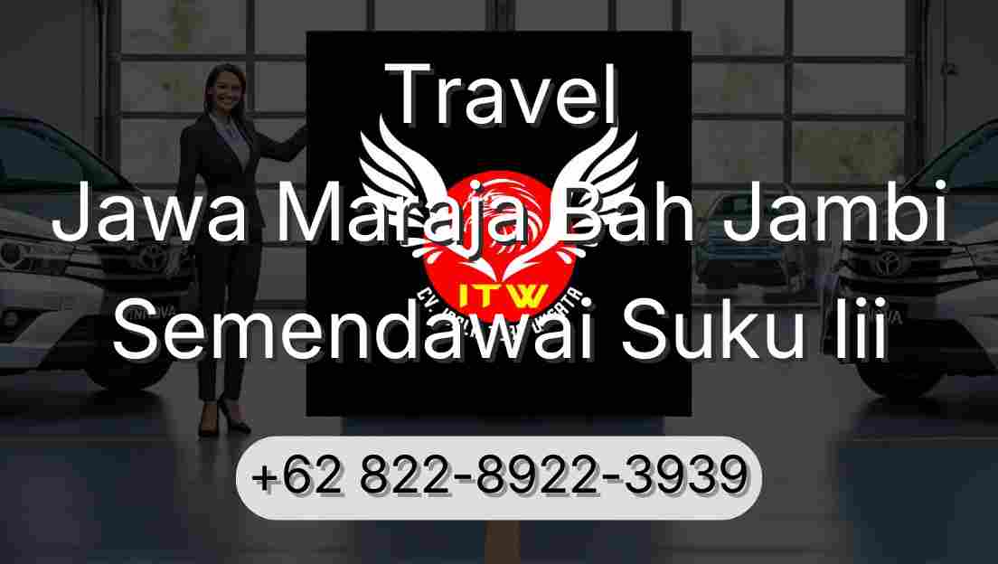 Travel Jawa Maraja Bah Jambi Semendawai Suku Iii