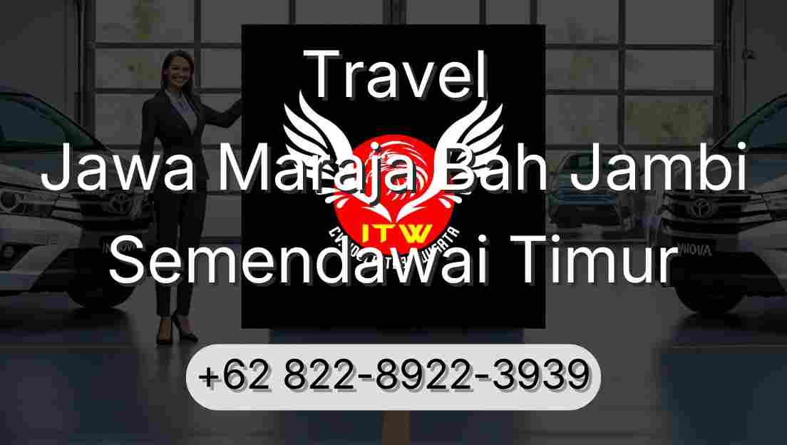 Travel Jawa Maraja Bah Jambi Semendawai Timur