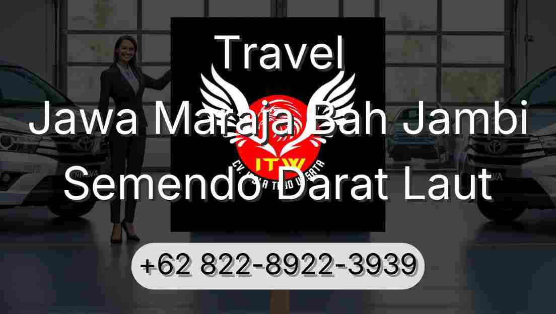 Travel Jawa Maraja Bah Jambi Semendo Darat Laut