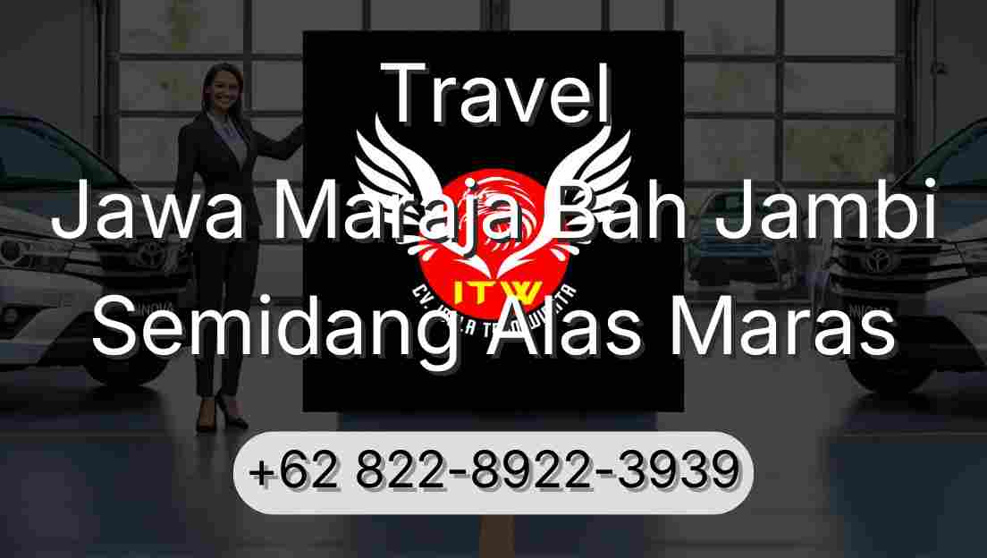 Travel Jawa Maraja Bah Jambi Semidang Alas Maras