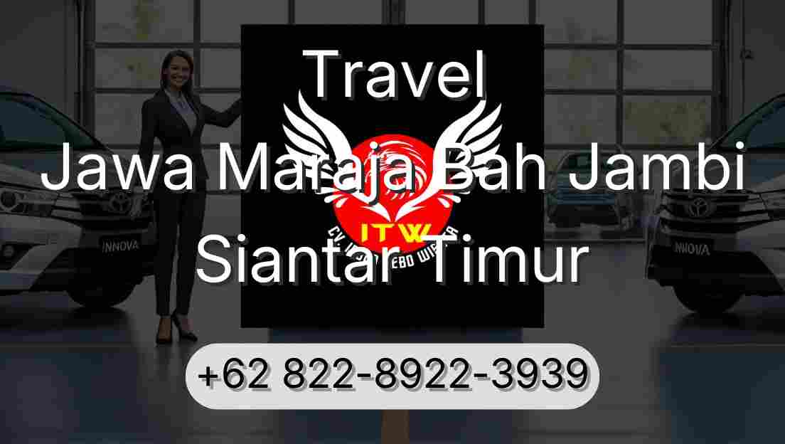Travel Jawa Maraja Bah Jambi Siantar Timur