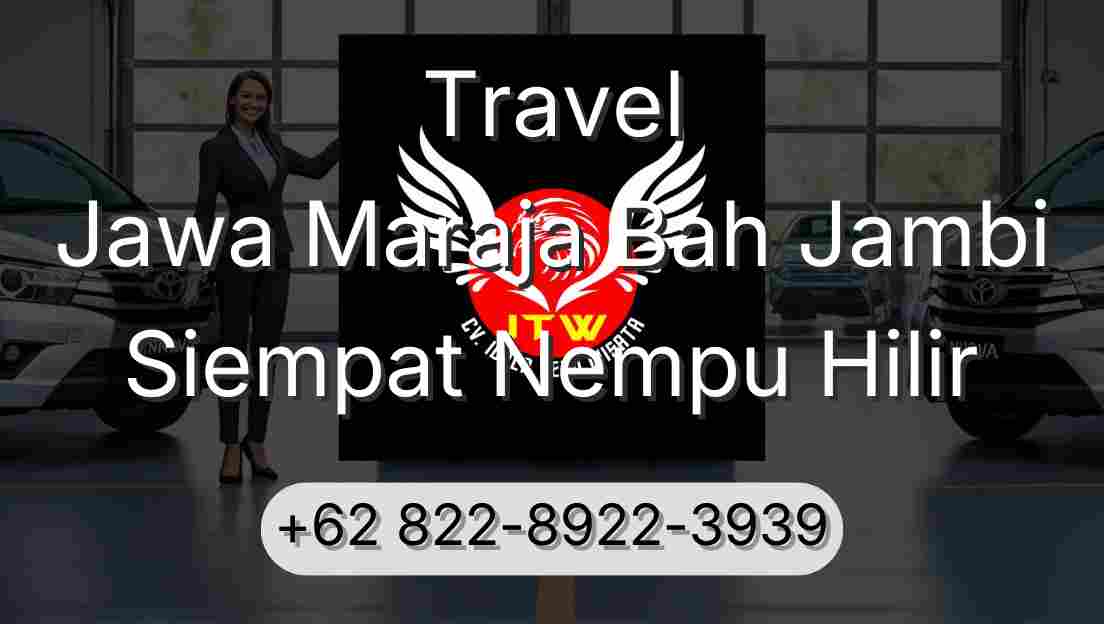 Travel Jawa Maraja Bah Jambi Siempat Nempu Hilir