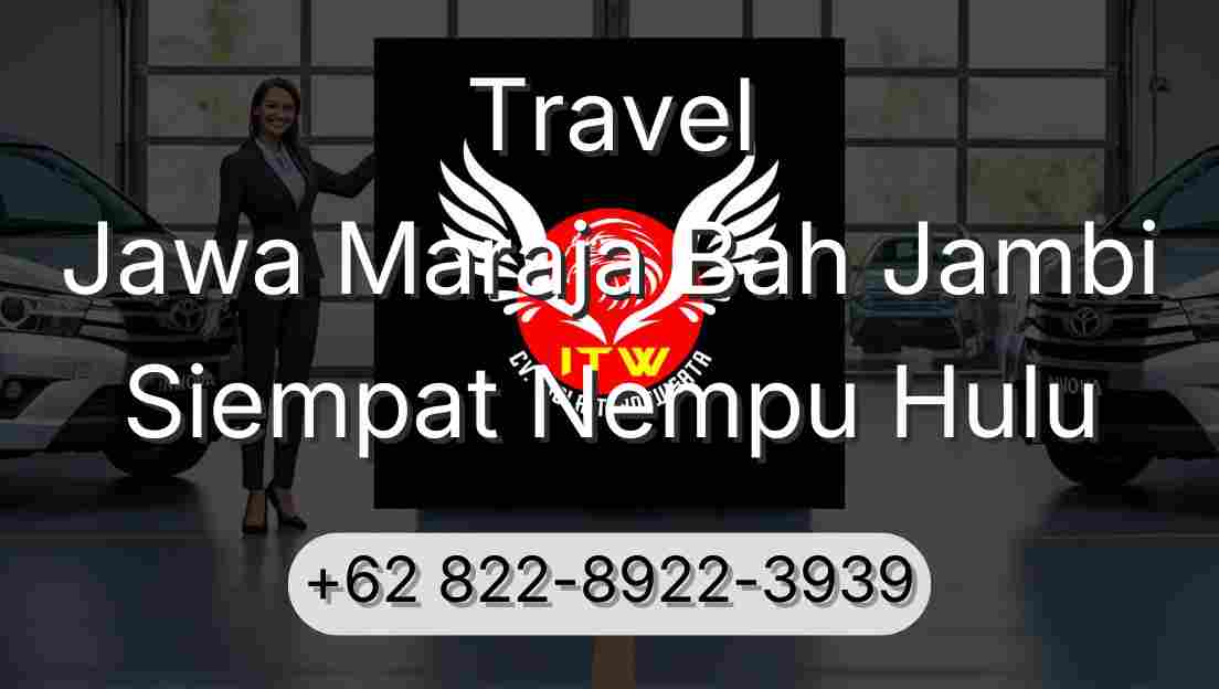 Travel Jawa Maraja Bah Jambi Siempat Nempu Hulu