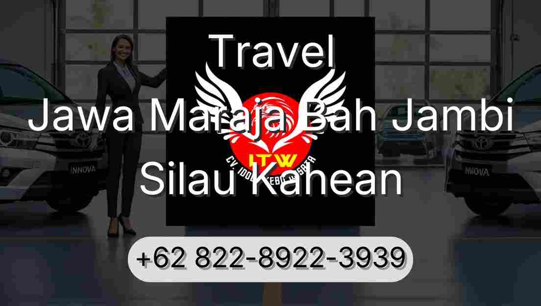 Travel Jawa Maraja Bah Jambi Silau Kahean