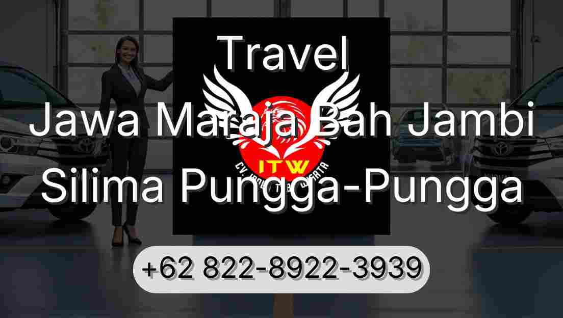 Travel Jawa Maraja Bah Jambi Silima Pungga-Pungga