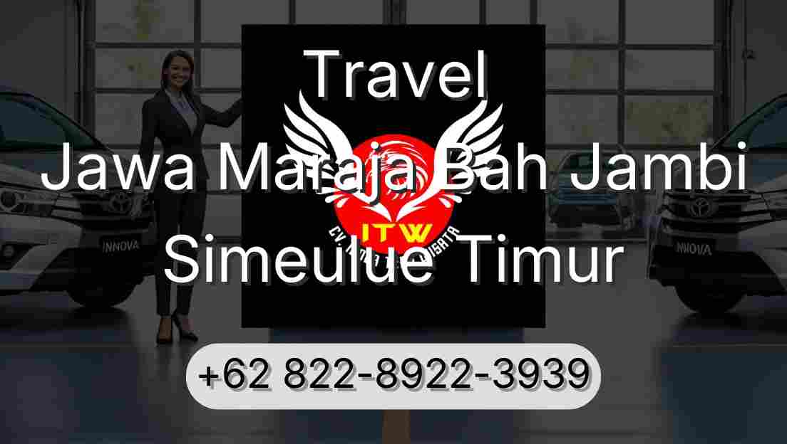 Travel Jawa Maraja Bah Jambi Simeulue Timur