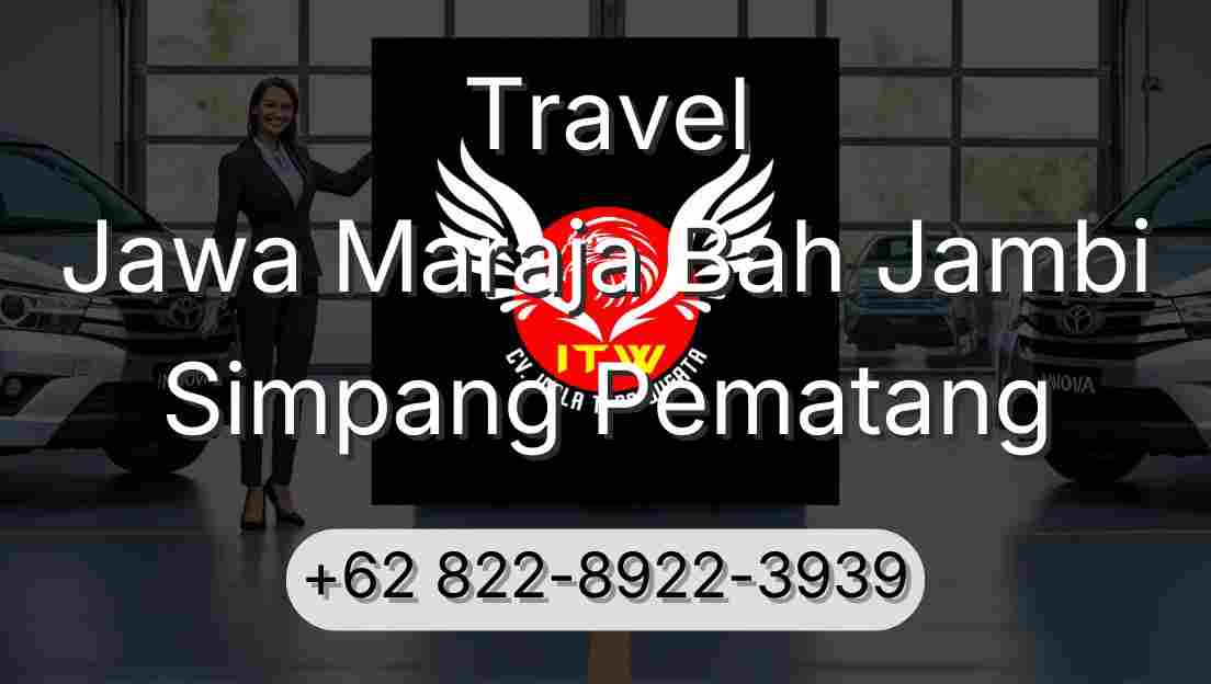 Travel Jawa Maraja Bah Jambi Simpang Pematang