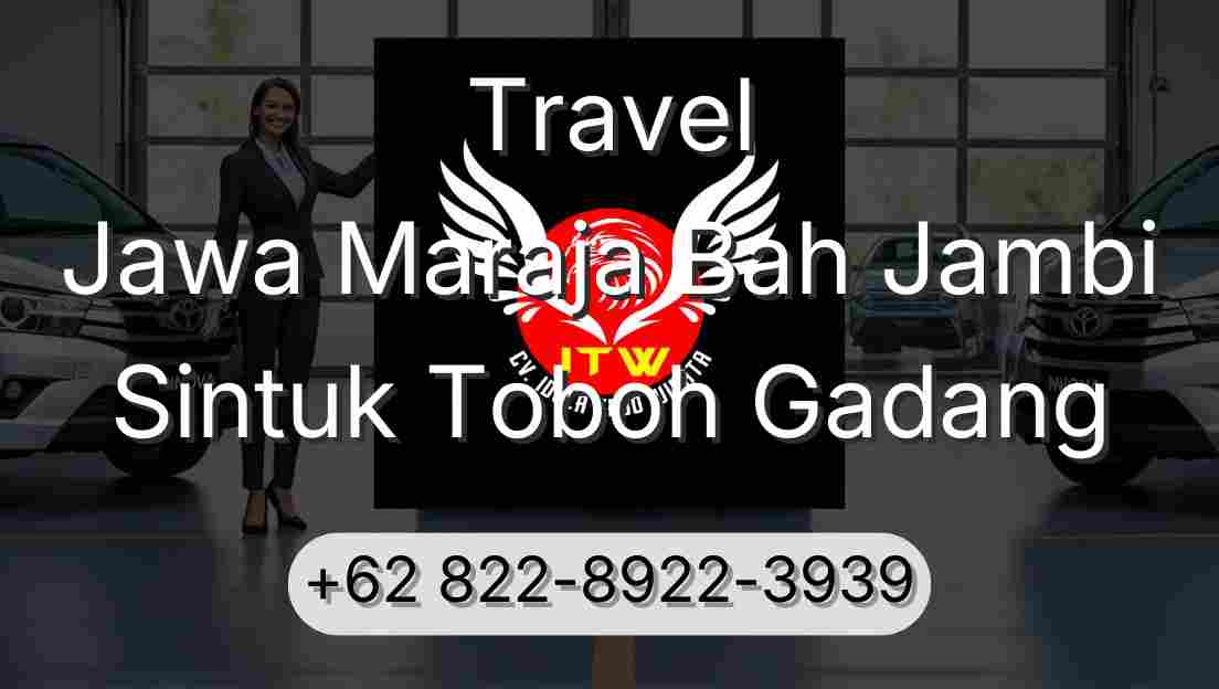 Travel Jawa Maraja Bah Jambi Sintuk Toboh Gadang