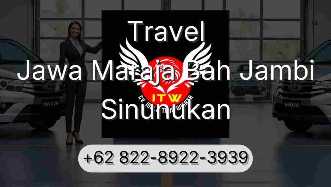 Travel Jawa Maraja Bah Jambi Sinunukan