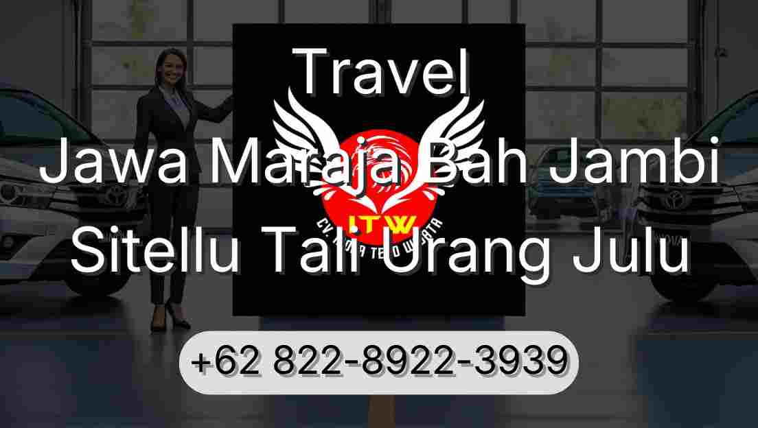 Travel Jawa Maraja Bah Jambi Sitellu Tali Urang Julu