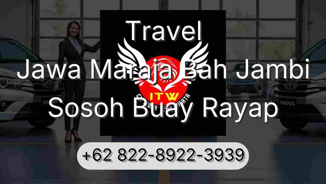 Travel Jawa Maraja Bah Jambi Sosoh Buay Rayap