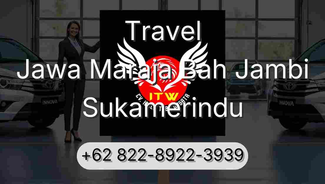 Travel Jawa Maraja Bah Jambi Sukamerindu
