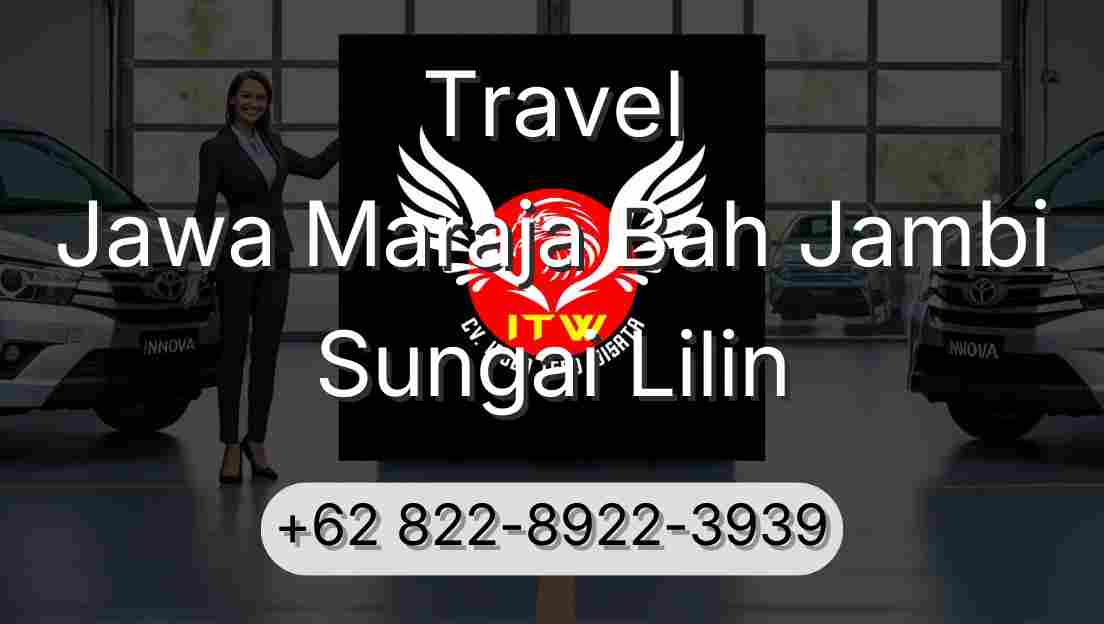 Travel Jawa Maraja Bah Jambi Sungai Lilin