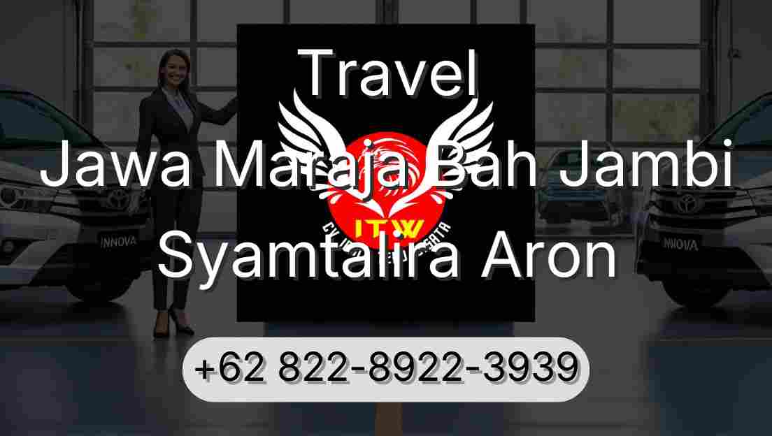Travel Jawa Maraja Bah Jambi Syamtalira Aron