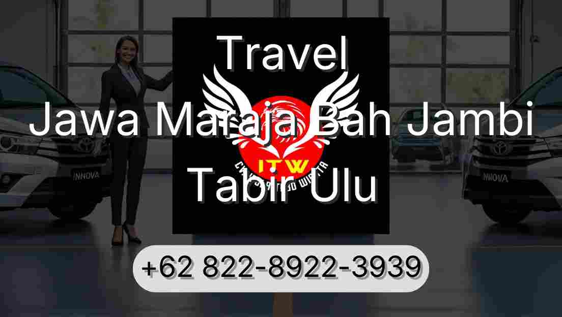 Travel Jawa Maraja Bah Jambi Tabir Ulu