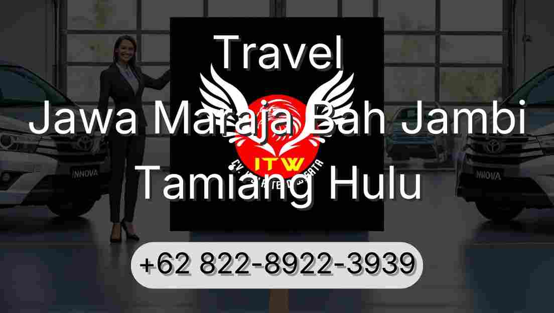 Travel Jawa Maraja Bah Jambi Tamiang Hulu