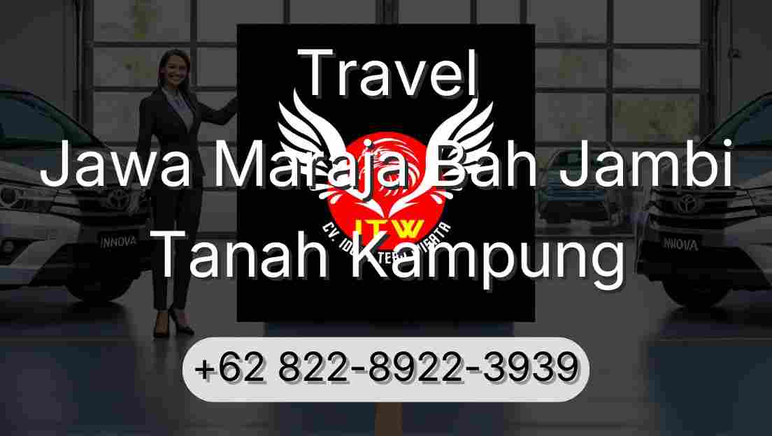 Travel Jawa Maraja Bah Jambi Tanah Kampung