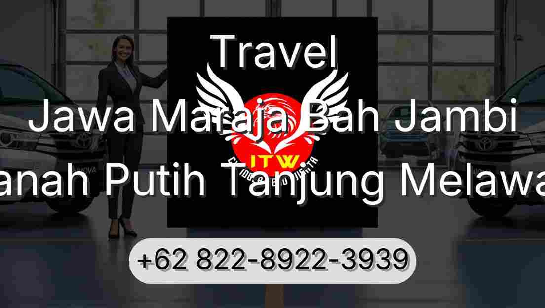 Travel Jawa Maraja Bah Jambi Tanah Putih Tanjung Melawan