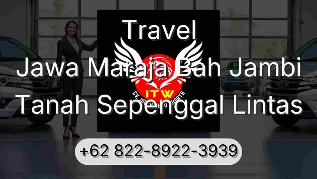 Travel Jawa Maraja Bah Jambi Tanah Sepenggal Lintas