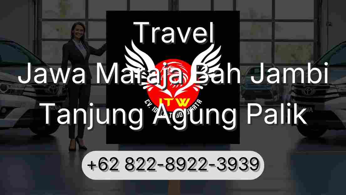 Travel Jawa Maraja Bah Jambi Tanjung Agung Palik