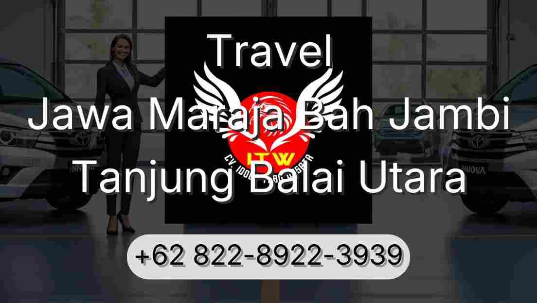 Travel Jawa Maraja Bah Jambi Tanjung Balai Utara