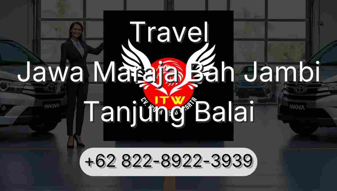 Travel Jawa Maraja Bah Jambi Tanjung Balai