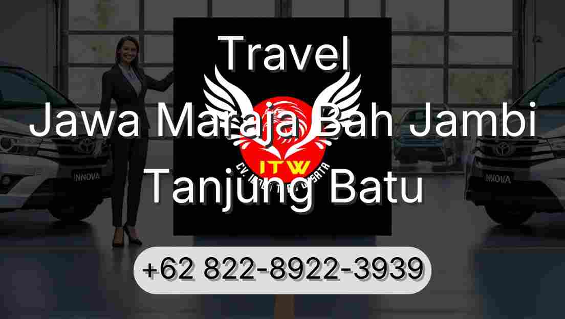 Travel Jawa Maraja Bah Jambi Tanjung Batu