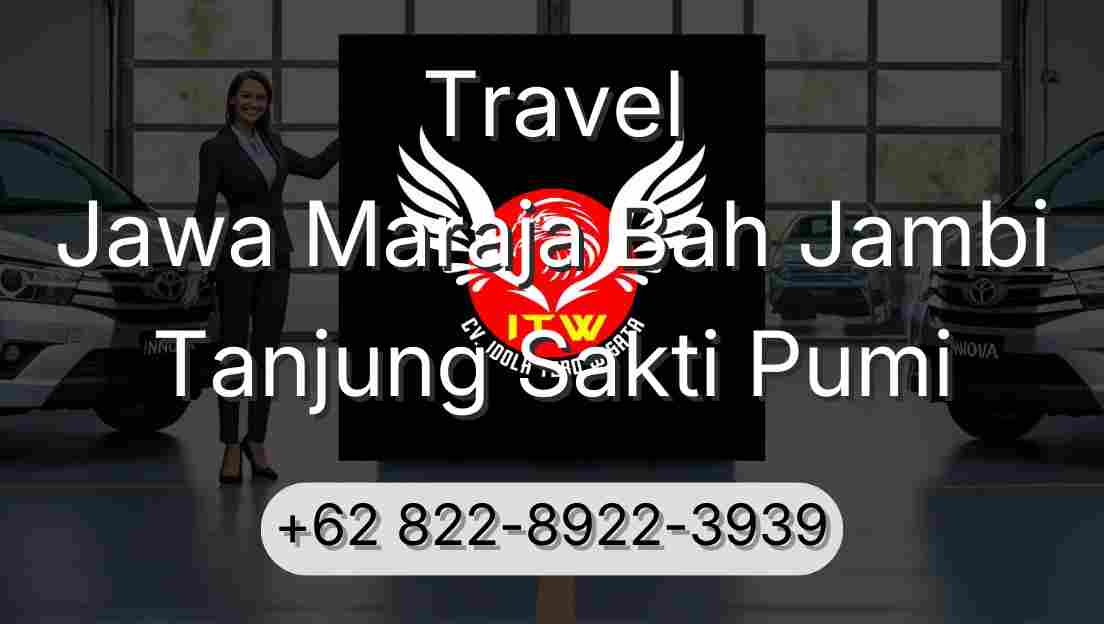 Travel Jawa Maraja Bah Jambi Tanjung Sakti Pumi