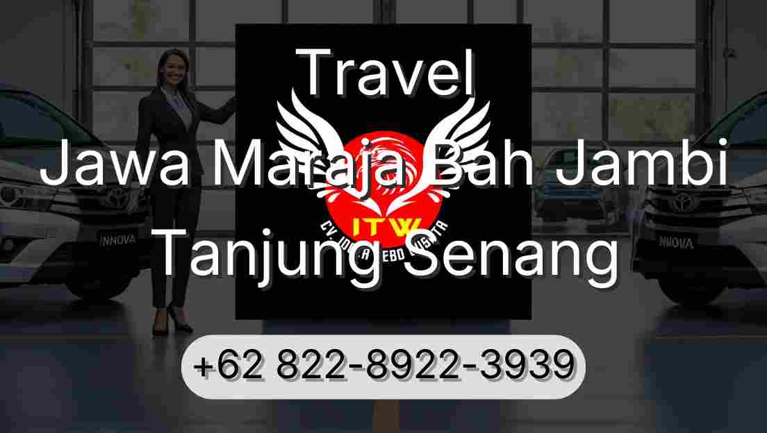 Travel Jawa Maraja Bah Jambi Tanjung Senang
