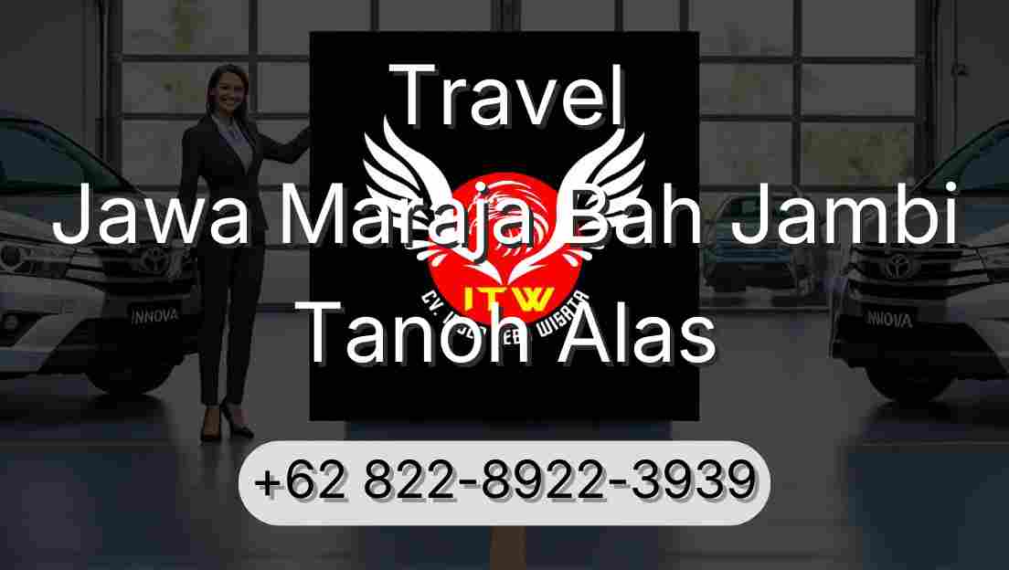 Travel Jawa Maraja Bah Jambi Tanoh Alas