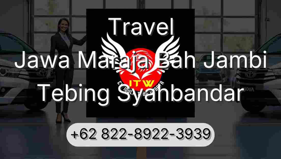 Travel Jawa Maraja Bah Jambi Tebing Syahbandar