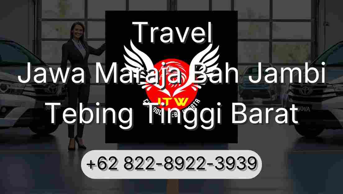 Travel Jawa Maraja Bah Jambi Tebing Tinggi Barat