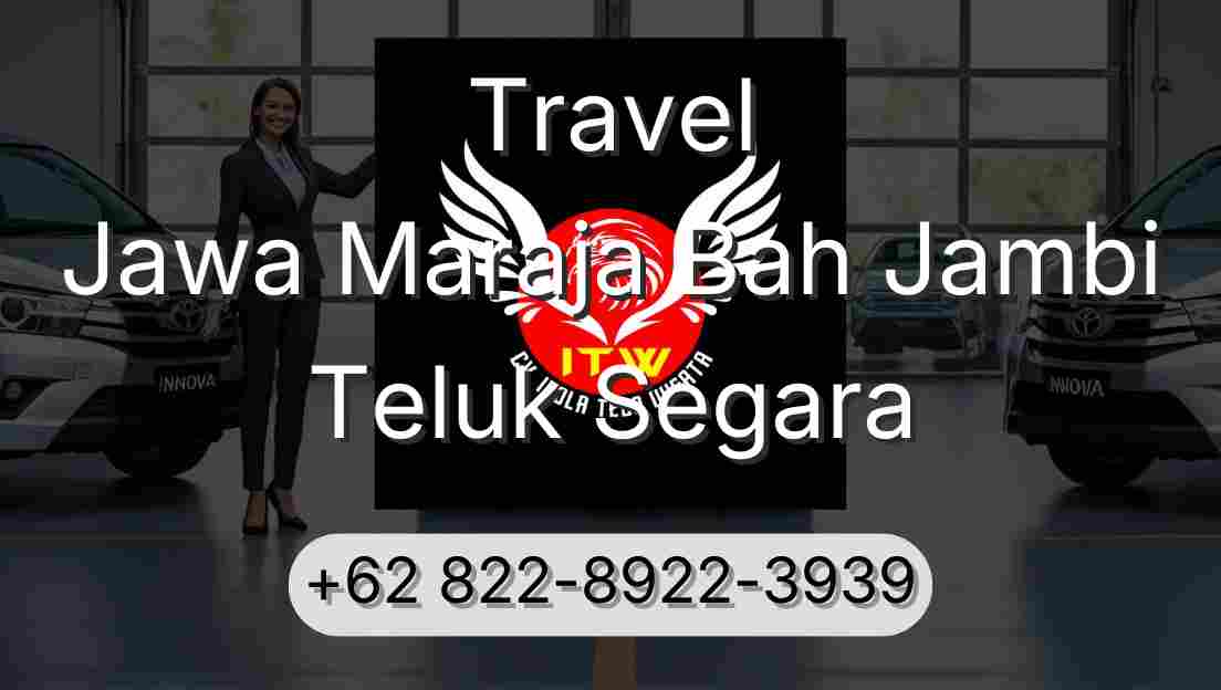 Travel Jawa Maraja Bah Jambi Teluk Segara