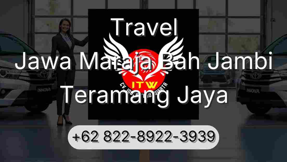 Travel Jawa Maraja Bah Jambi Teramang Jaya