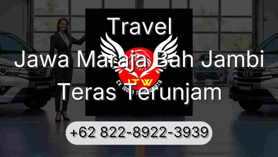 Travel Jawa Maraja Bah Jambi Teras Terunjam