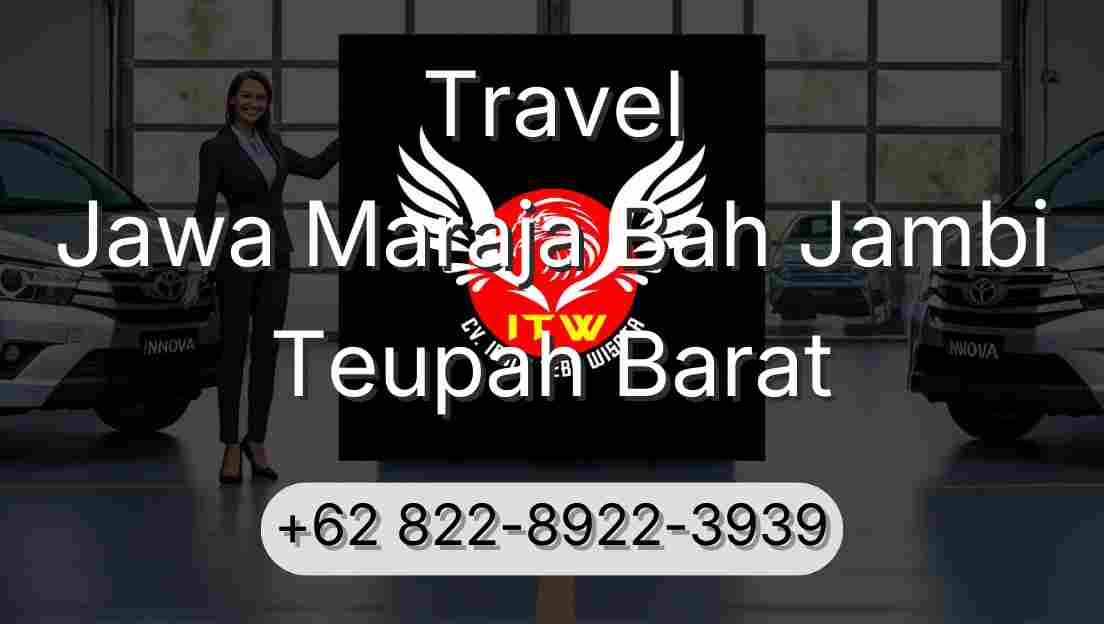 Travel Jawa Maraja Bah Jambi Teupah Barat