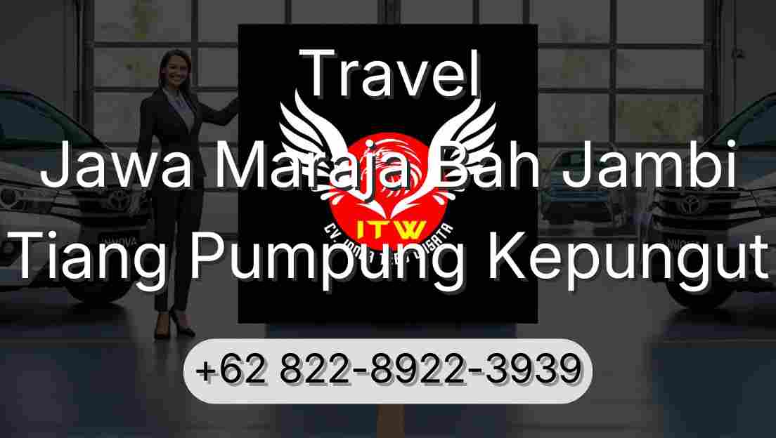 Travel Jawa Maraja Bah Jambi Tiang Pumpung Kepungut