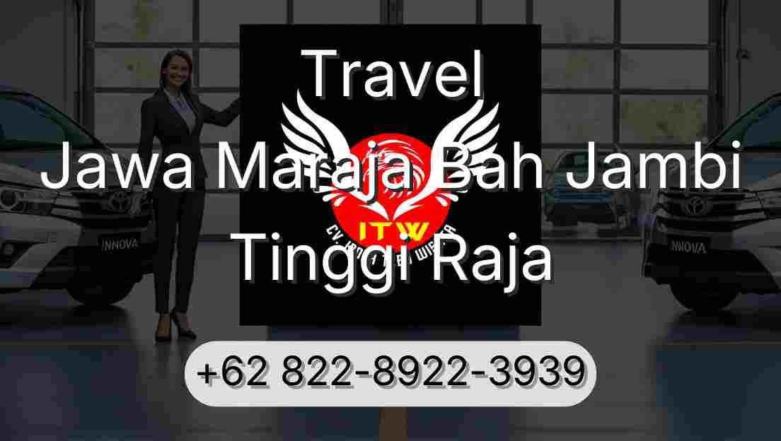 Travel Jawa Maraja Bah Jambi Tinggi Raja