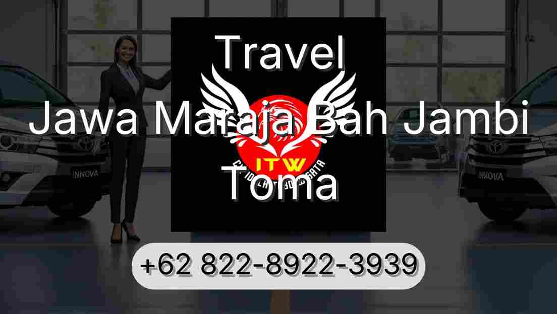 Travel Jawa Maraja Bah Jambi Toma