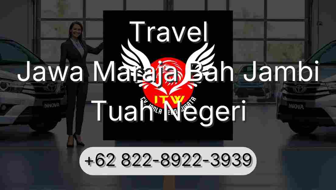 Travel Jawa Maraja Bah Jambi Tuah Negeri