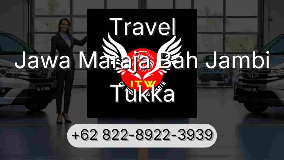 Travel Jawa Maraja Bah Jambi Tukka